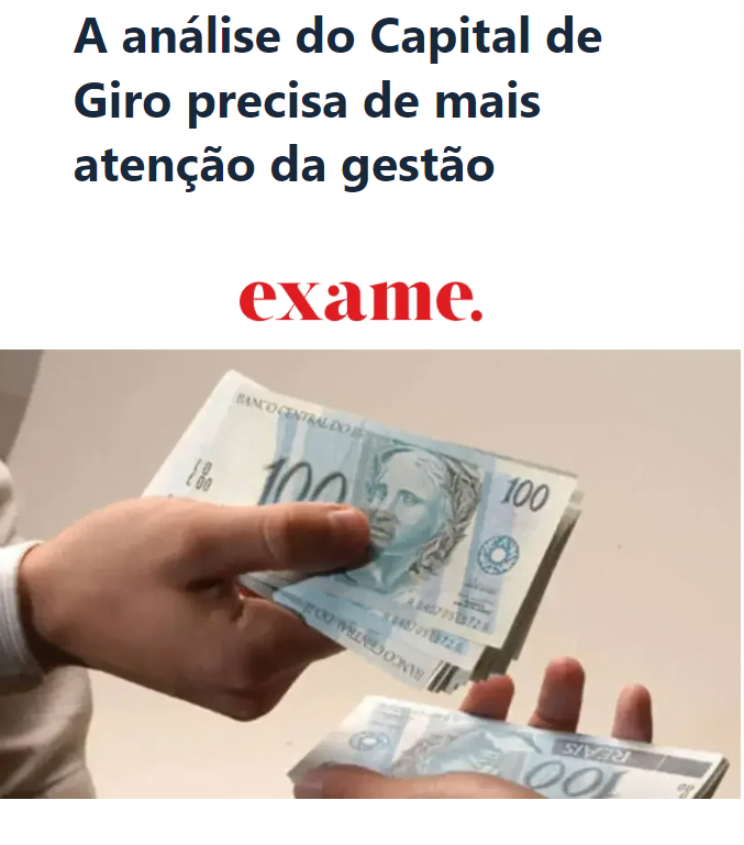 A análise do Capital de Giro precisa de mais atenção da gestão - Site Exame - 11/07/2024